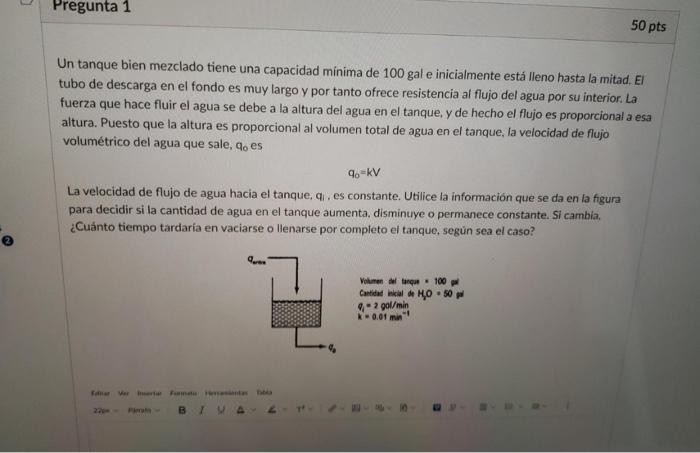 Un tanque bien mezclado tiene una capacidad mínima de 100 gal e inicialmente está lleno hasta la mitad. EI tubo de descarga e