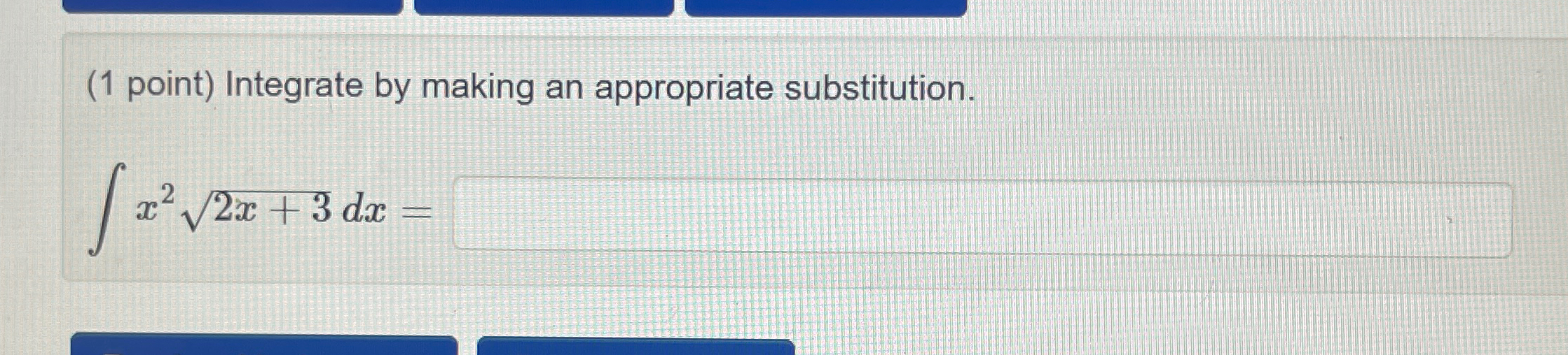 Solved (1 ﻿point) ﻿Integrate by making an appropriate | Chegg.com