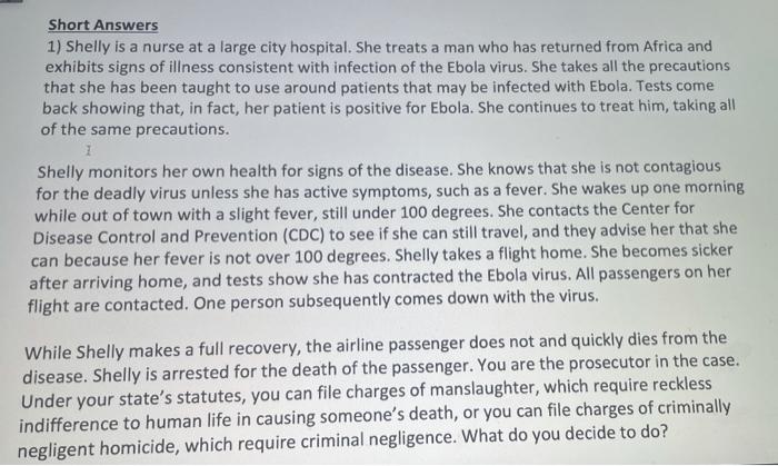 Short Answers 1) Shelly is a nurse at a large city hospital. She treats a man who has returned from Africa and exhibits signs