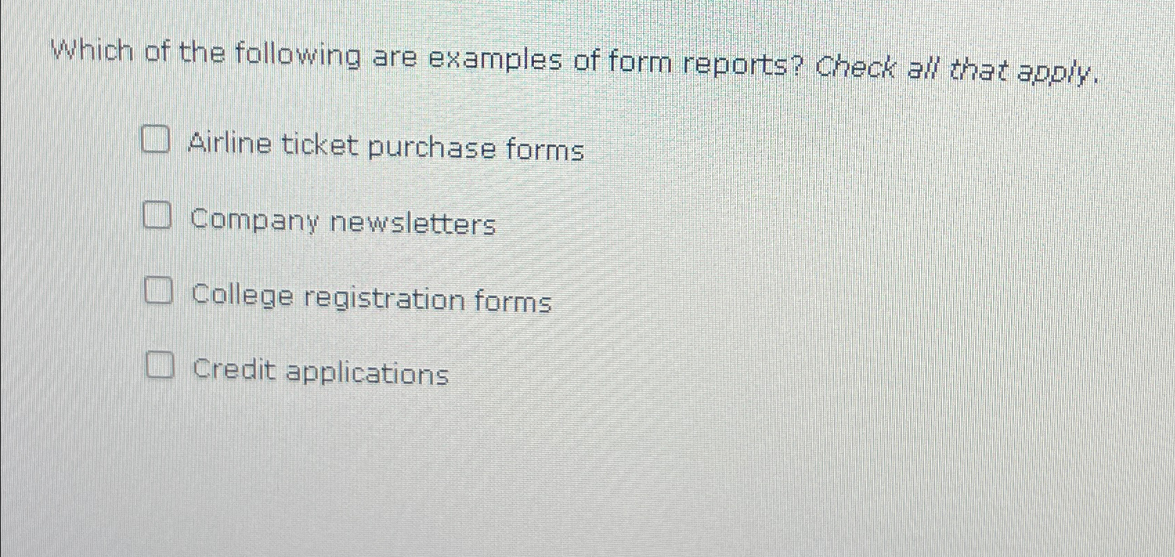 Solved Which of the following are examples of form reports? | Chegg.com