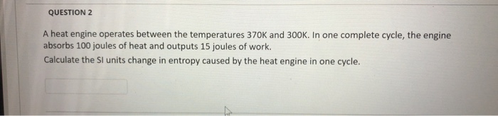 Solved QUESTION 2 A heat engine operates between the | Chegg.com