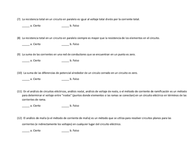 (7) La resistencia total en un circuito en paralelo es igual al woltaje total divido por la corriente total. a. Cierto b. Fal