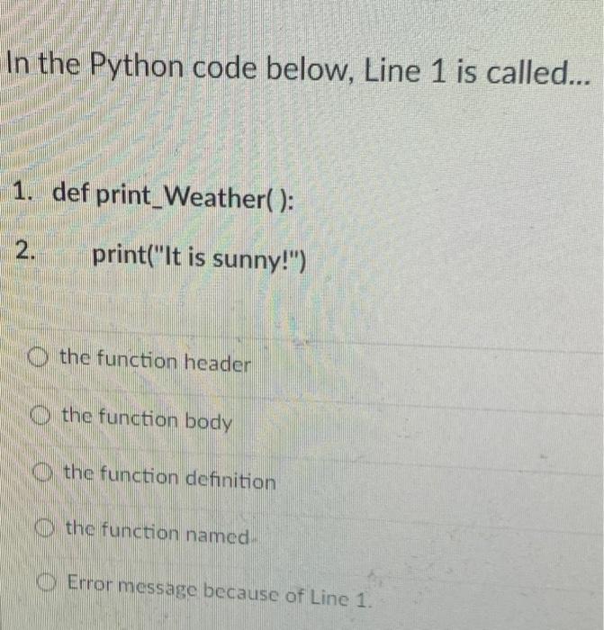 Solved In the Python code below, Line 1 is called... 1. def | Chegg.com