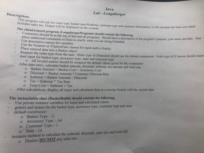 Java Description: Lab - Longaberger mation. It will calculate the total cost which of the programs purpose, your name and da