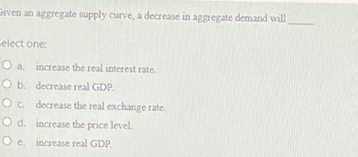 Solved Given an aggregate supply curve, a decrease in | Chegg.com