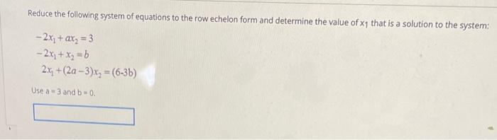 Solved Reduce The Following System Of Equations To The Row | Chegg.com