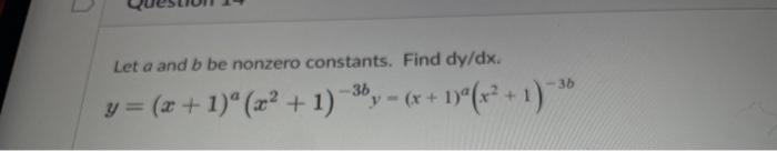 Let \( a \) and \( b \) be nonzero constants. Find \( \mathrm{dy} / \mathrm{d} x \). \[ y=(x+1)^{a}\left(x^{2}+1\right)^{-3 b