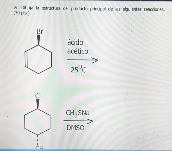 IV. Dibuja la estructura del producto principal de las siguientes reacciones. (30 pts.) ácido acético