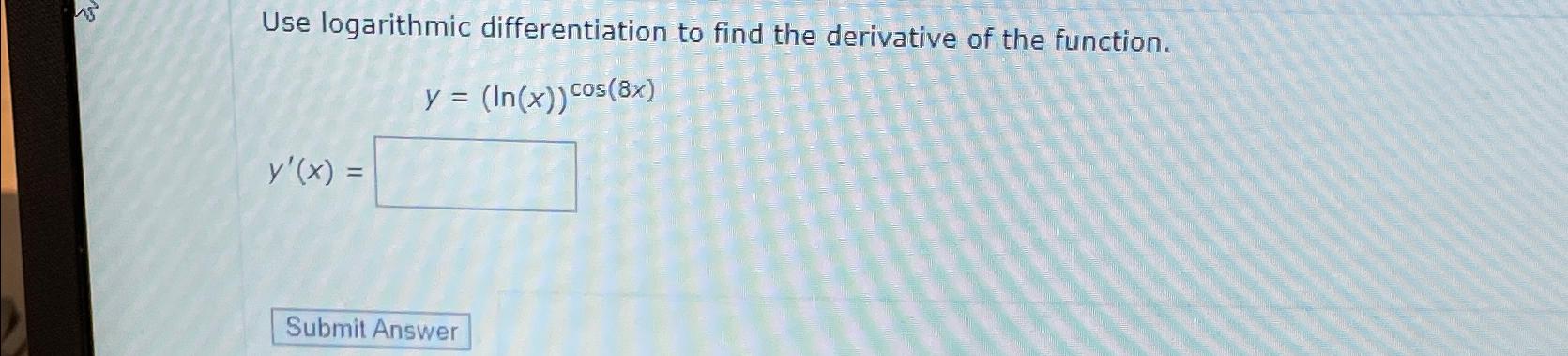 Solved Use logarithmic differentiation to find the | Chegg.com