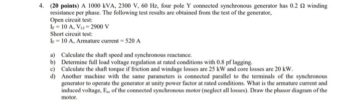 Solved 4. (20 points) A 1000 KVA, 2300 V, 60 Hz, four pole Y | Chegg.com