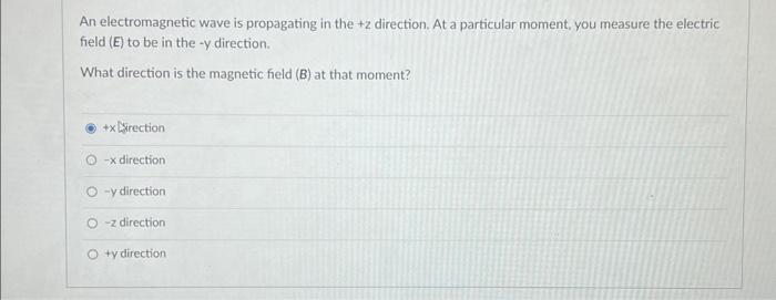 Solved An electromagnetic wave is propagating in the +z | Chegg.com