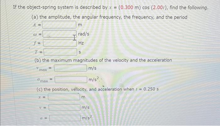 Solved If the object-spring system is described by x=(0.300 | Chegg.com