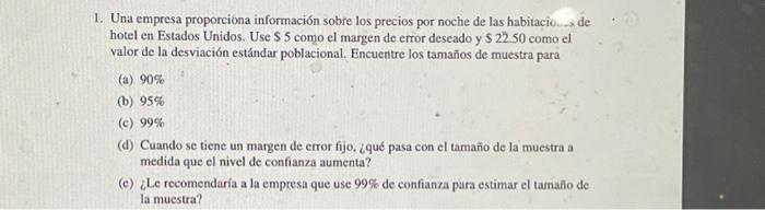 1. Una empresa proporcióna información sobre los precios por noche de las habitacio \( \rightarrow \) de hotel en Estados Uni