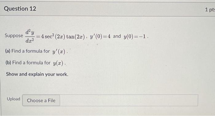 Question 12 1 Pts Dy Suppose Dx2 4 Sec 2x Tan 2x Chegg Com