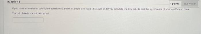 Solved Question 3 1 points Save Awe if you have a | Chegg.com