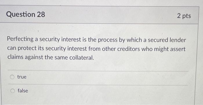 Solved Question 28 2 pts Perfecting a security interest is | Chegg.com