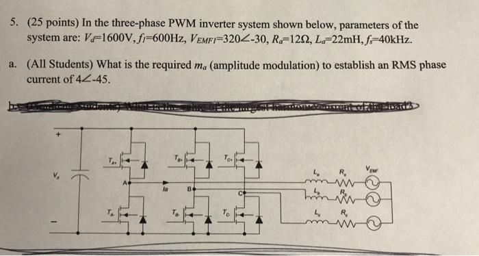 Solved 5. (25 points) In the three-phase PWM inverter system | Chegg.com