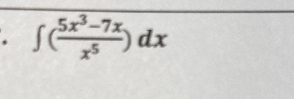 Solved ∫﻿﻿ 5x3 7xx5 Dxindefinite Integral