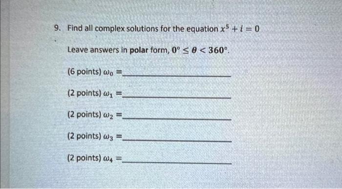 Solved 9. Find all complex solutions for the equation x5 + i | Chegg.com