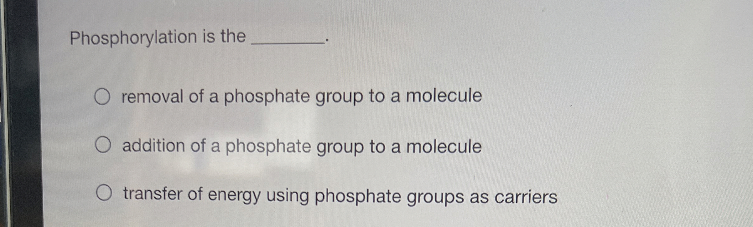 Solved Phosphorylation is the removal of a phosphate group | Chegg.com
