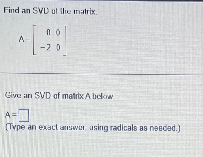 Solved Find An Svd Of The Matrix A [0−200] Give An Svd Of