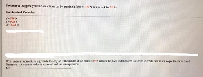 Solved Problem 6: Suppose you start an antique car by | Chegg.com