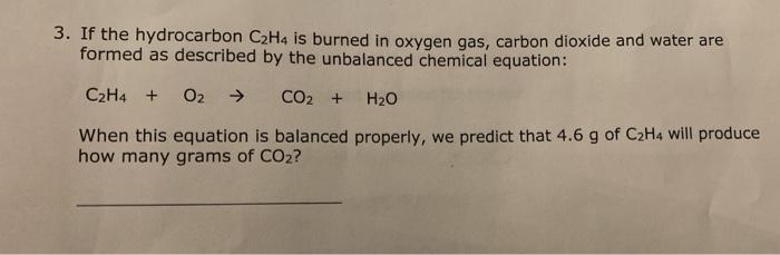 Solved if the hydrocarbon C2H4 is burned in oxygen gas Chegg