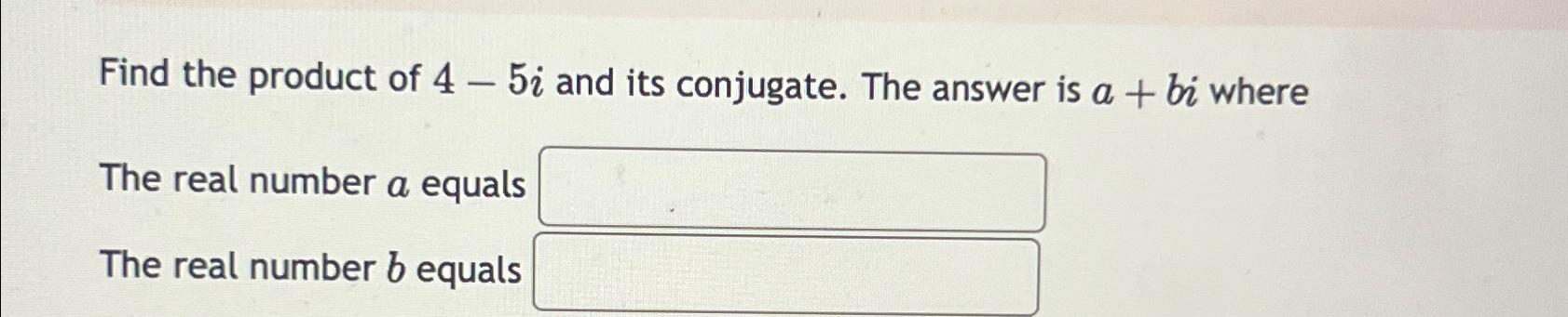 solved-find-the-product-of-4-5i-and-its-conjugate-the-chegg