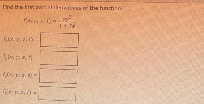 Find the first partial derivatives of the function. \[ \begin{array}{l} f(x, y, z, t)=\frac{x y^{3}}{t+7 z} \\ f_{x}(x, y, z,