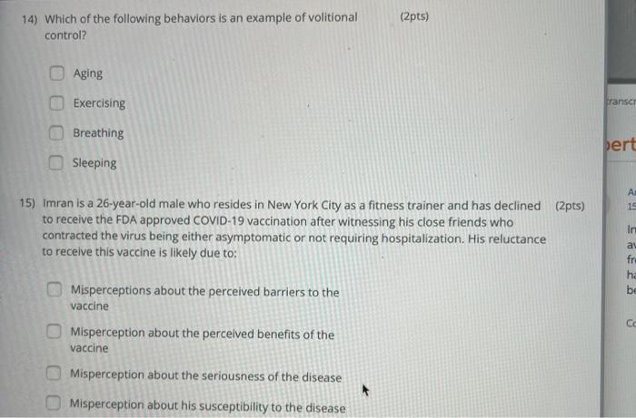 (2pts) 14) Which of the following behaviors is an example of volitional control? Aging Exercising fransar Breathing Sleeping