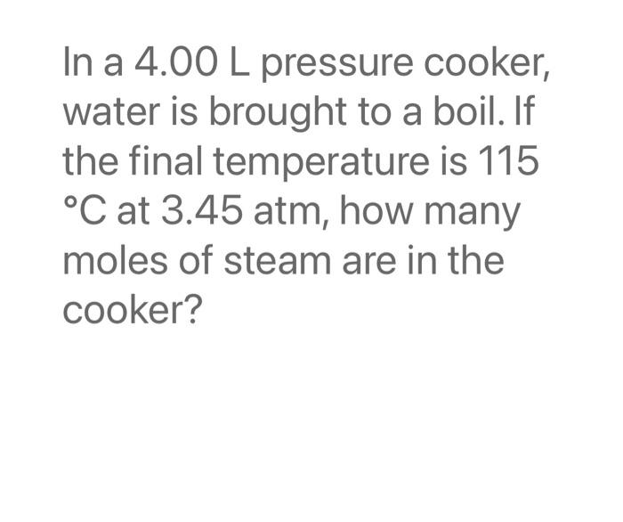 Solved In a 4.00 L pressure cooker, water is brought to a