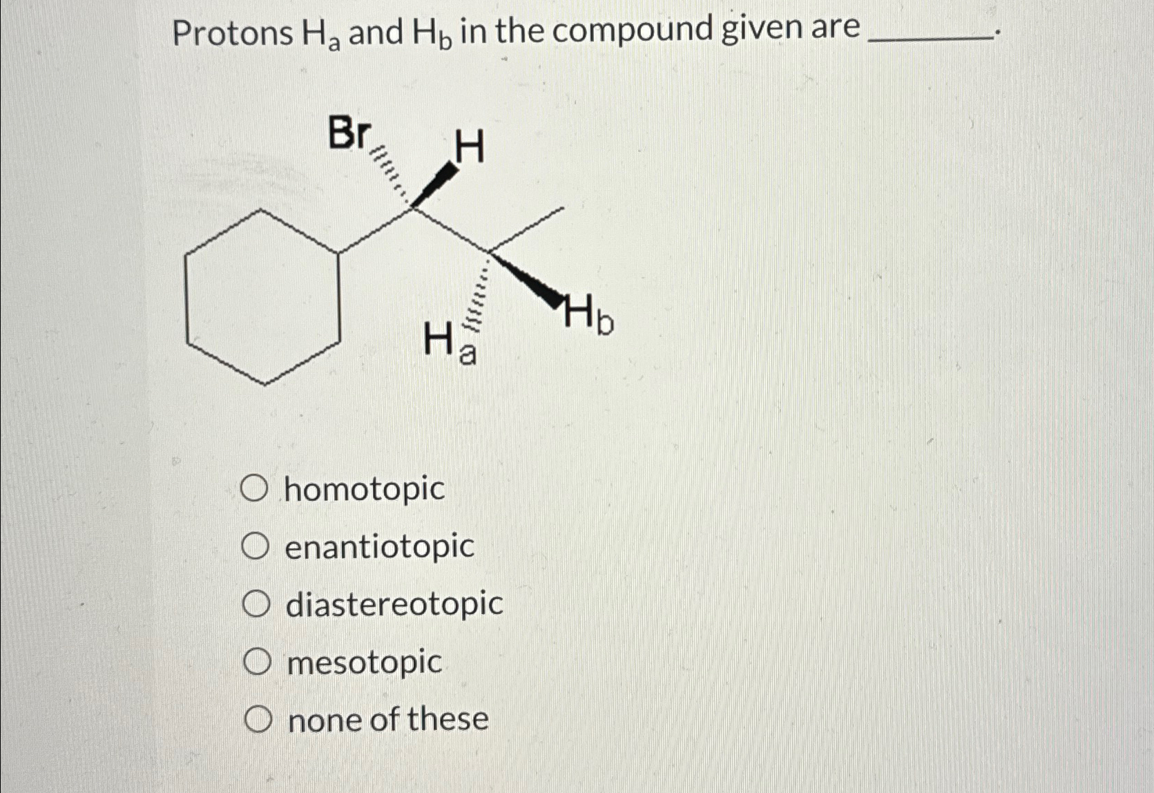 Solved Protons Ha ﻿and Hb ﻿in the compound given | Chegg.com