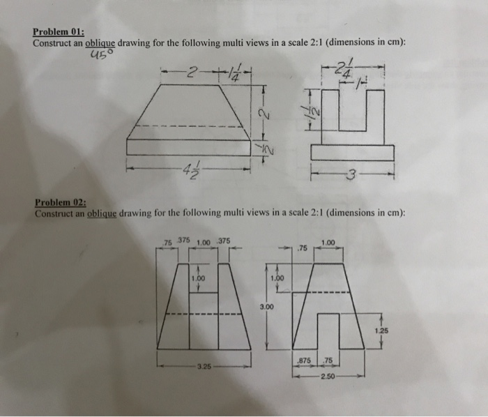 Solved Problem 01: Construct an oblique drawing for the | Chegg.com