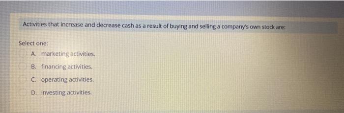 Solved Activities that increase and decrease cash as a | Chegg.com