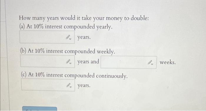 Solved How many years would it take your money to double: | Chegg.com