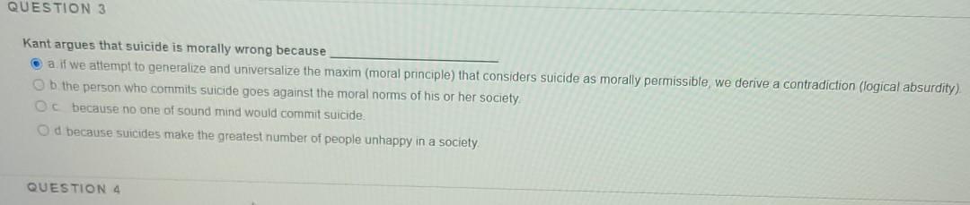 Solved QUESTION 3 Kant argues that suicide is morally wrong | Chegg.com