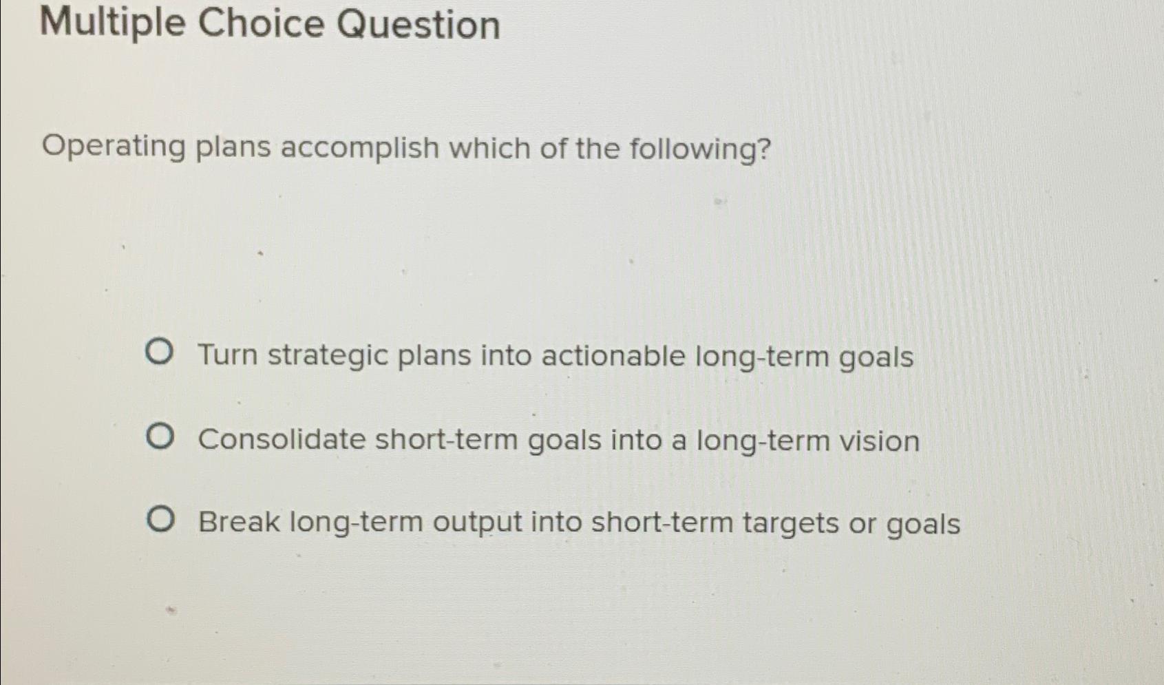 Solved Multiple Choice QuestionOperating plans accomplish | Chegg.com
