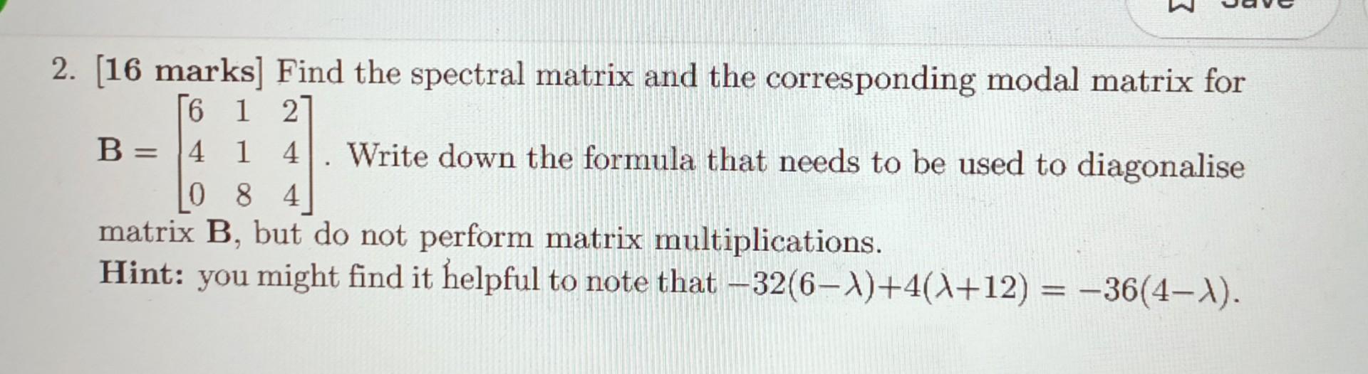 Solved [16 marks] Find the spectral matrix and the | Chegg.com