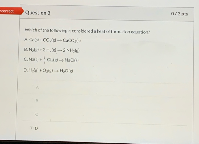 Solved ncorrect Question 3 0/2 pts Which of the following is | Chegg.com