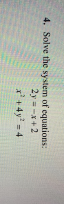 Solved 4. Solve the system of equations: 2y = -x + 2 2 ,2 T4 | Chegg.com
