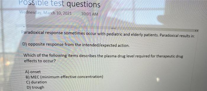 Possible test questions Wednesday, March 10, 2021 10:01 AM Paradoxical response sometimes occur with pediatric and elderly pa