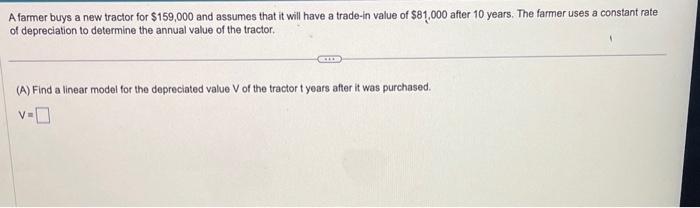 Solved A farmer buys a new tractor for $159,000 and assumes | Chegg.com