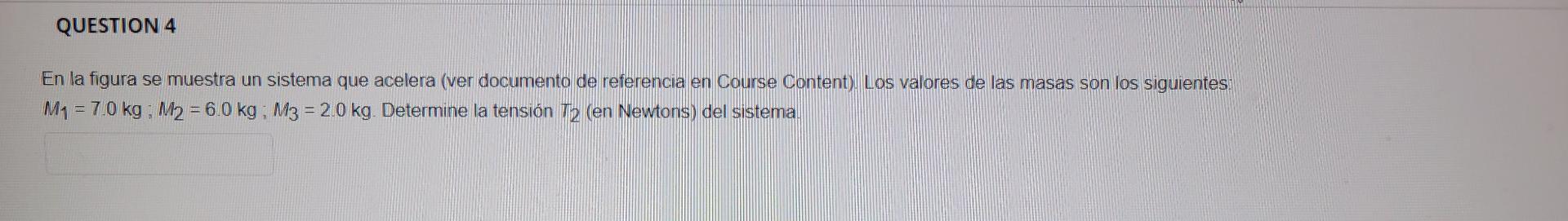 QUESTION 4 En la figura se muestra un sistema que acelera (ver documento de referencia en Course Content). Los valores de las