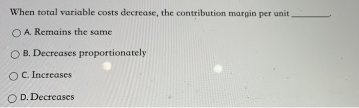 solved variable costs decrease if output Images High... Solved When total variable costs decrease, the contribution | Chegg.com