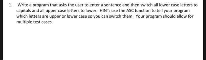Write a program that asks the user to enter a sentence and then switch all lower case letters to capitals and all upper case