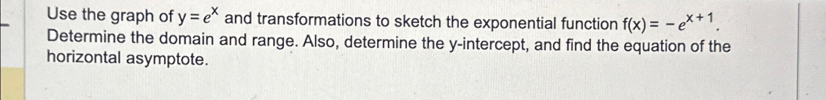 Solved Use the graph of y=ex ﻿and transformations to sketch | Chegg.com