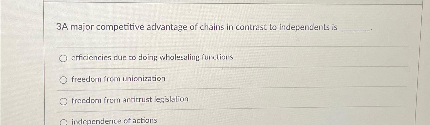 Solved 3A major competitive advantage of chains in contrast | Chegg.com