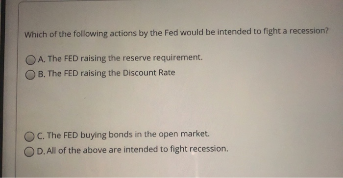 Solved Which of the following actions by the Fed would be | Chegg.com