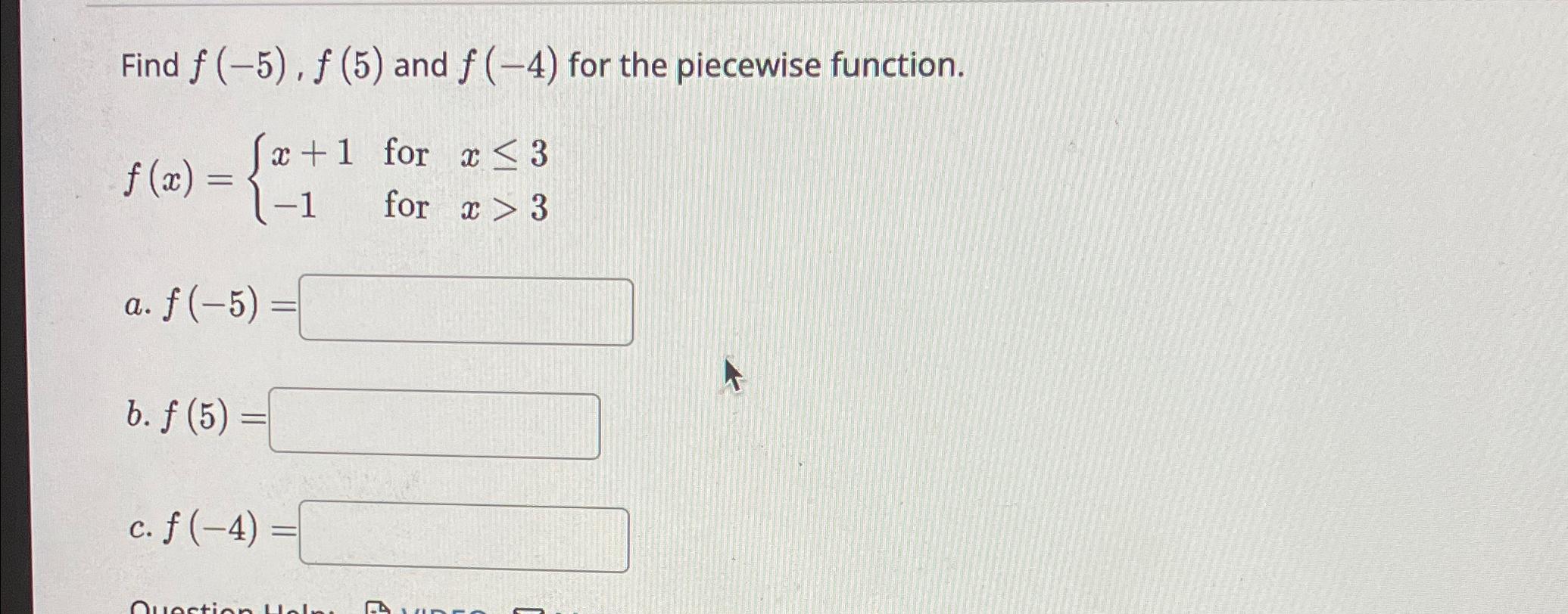 Solved Find f(-5),f(5) ﻿and f(-4) ﻿for the piecewise | Chegg.com