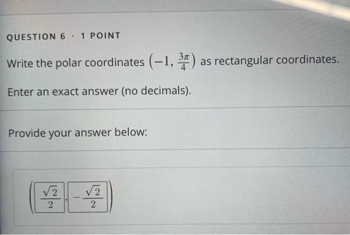 Solved QUESTION 6 1 POINT Write The Polar Coordinates (-1, | Chegg.com